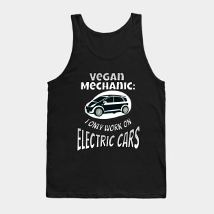 Vegan Mechanic I only work on electric cars Tank Top